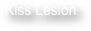 Kiss Lesion 